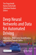 Deep Neural Networks and Data for Automated Driving: Robustness, Uncertainty Quantification, and Insights Towards Safety