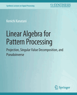 Linear Algebra for Pattern Processing