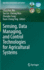 Sensing, Data Managing, and Control Technologies for Agricultural Systems
