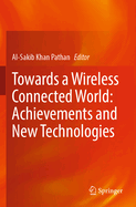 Towards a Wireless Connected World: Achievements a