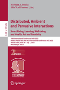 Distributed, Ambient and Pervasive Interactions. Smart Living, Learning, Well-Being and Health, Art and Creativity