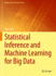 Statistical Inference and Machine Learning for Big