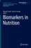 Biomarkers in Nutrition (Biomarkers in Disease: Methods, Discoveries and Applications) [Hardcover] [Oct 15, 2022] Patel, Vinood B. and Preedy, Victor R.