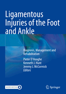Ligamentous Injuries of the Foot and Ankle: Diagnosis, Management and Rehabilitation