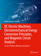 Dc Electric Machines, Electromechanical Energy Conversion Principles, and Magnetic Circuit Analysis