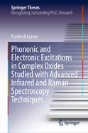 Phononic and Electronic Excitations in Complex Oxides Studied With Advanced Infrared and Raman Spectroscopy Techniques