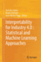 Interpretability for Industry 4.0: Statistical and Machine Learning Approaches