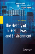 The History of the Gpu-Eras and Environment