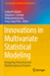 Innovations in Multivariate Statistical Modeling