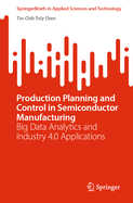 Production Planning and Control in Semiconductor Manufacturing