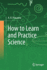 How to Learn and Practice Science