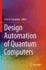 Design Automation of Quantum Computers