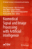 Biomedical Signal and Image Processing With Artifi
