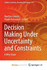 Decision Making Under Uncertainty and Constraints