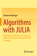 Algorithms With Julia, Optimization, Machine Learning, and Differential Equations Using the Julia Language