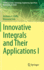 Innovative Integrals and Their Applications I
