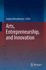 Arts, Entrepreneurship, and Innovation [Hardcover] [Oct 18, 2022] Woronkowicz, Joanna