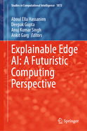 Explainable Edge Ai: a Futuristic Computing Perspective