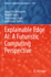 Explainable Edge Ai: a Futuristic Computing Perspe