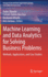 Machine Learning and Data Analytics for Solving Business Problems