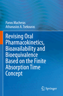 Revising Oral Pharmacokinetics, Bioavailability and Bioequivalence Based on the Finite Absorption Time Concept