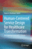 Human-Centered Service Design for Healthcare Transformation: Development, Innovation, Change [Hardcover] [Jan 28, 2023] Pfannstiel, Mario a.