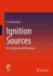 Ignition Sources: Fire, Explosion and Detonation [Hardcover] [Jan 02, 2023] Ramamurthi, K.