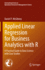 Applied Linear Regression for Business Analytics With R: a Practical Guide to Data Science With Case Studies: 337 (International Series in Operations Research & Management Science, 337) [Hardcover] [Jun 03, 2023] McGibney, Daniel P.