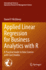 Applied Linear Regression for Business Analytics with R: A Practical Guide to Data Science with Case Studies