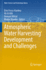 Atmospheric Water Harvesting Development and Chall