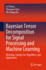 Bayesian Tensor Decomposition for Signal Processing and Machine Learning