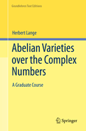 Abelian Varieties Over the Complex Numbers