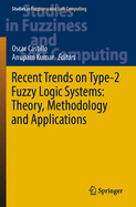 Recent Trends on Type-2 Fuzzy Logic Systems: Theor