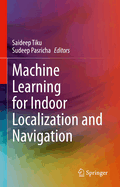 Machine Learning for Indoor Localization and Navigation