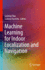 Machine Learning for Indoor Localization and Navigation [Hardcover] [Jun 30, 2023] Tiku, Saideep and Pasricha, Sudeep