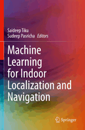 Machine Learning for Indoor Localization and Navig