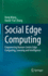 Social Edge Computing: Empowering Human-Centric Edge Computing, Learning and Intelligence [Hardcover] [Jun 23, 2023] Wang, Dong and Zhang, Daniel 'Yue'