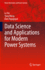 Data Science and Applications for Modern Power Systems (Power Electronics and Power Systems) [Hardcover] [Jun 21, 2023] Xie, Le; Weng, Yang and Rajagopal, Ram