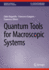 Quantum Tools for Macroscopic Systems (Synthesis Lectures on Mathematics & Statistics)