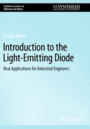 Introduction to the Light-Emitting Diode: Real Applications for Industrial Engineers (Synthesis Lectures on Materials and Optics)