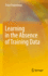 Learning in the Absence of Training Data [Hardcover] [Jul 14, 2023] Chakrabarty, Dalia