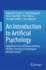 An Introduction to Artificial Psychology: Application Fuzzy Set Theory and Deep Machine Learning in Psychological Research Using R [Hardcover] [May 19, 2023] Farahani, Hojjatollah; Blagojevi�, Marija; Azadfallah, Parviz; Watson, Peter; Esrafilian,...