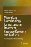 Microalgae Biotechnology for Wastewater Treatment, Resource Recovery and Biofuels
