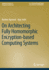 On Architecting Fully Homomorphic Encryption-Based
