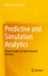 Predictive and Simulation Analytics: Deeper Insights for Better Business Decisions