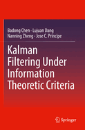 Kalman Filtering Under Information Theoretic Crite