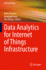 Data Analytics for Internet of Things Infrastructu