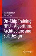On-Chip Training Npu-Algorithm, Architecture and Soc Design