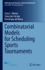 Combinatorial Models for Scheduling Sports Tournaments (Euro Advanced Tutorials on Operational Research) [Hardcover] [Oct 04, 2023] Ribeiro, Celso C.; Urrutia, Sebasti�n and De Werra, Dominique