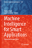 Machine Intelligence for Smart Applications
